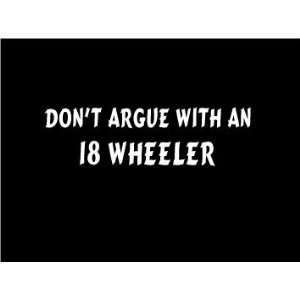  Dont Argue with an 18 Wheeler Mousepad 