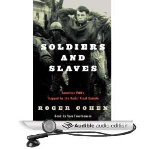 Soldiers and Slaves American POWs Trapped by the Nazis Final Gamble 