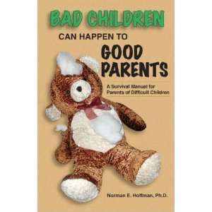  Bad Children Can Happen to Good Parents (9780979247606 
