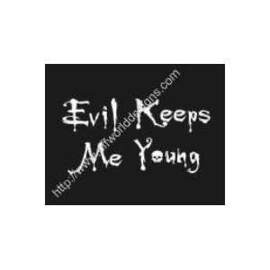  Evil Keeps Me Young (Medium) 