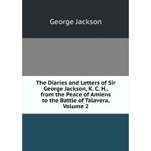  The Diaries and Letters of Sir George Jackson, K. C. H 