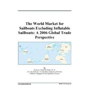 The World Market for Sailboats Excluding Inflatable Sailboats A 2006 