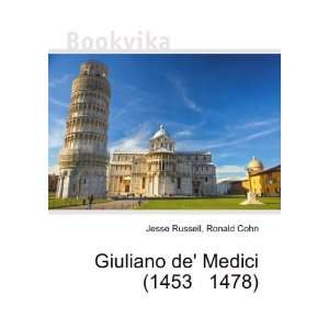  Giuliano de Medici (1453 1478) Ronald Cohn Jesse Russell 