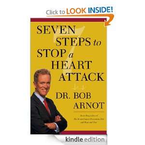 Seven Steps to Stop a Heart Attack Dr. Bob Arnot  Kindle 