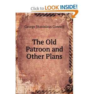  The Old Patroon and Other Plans George Stanislaus Connell 