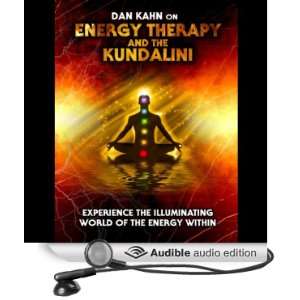 Energy Therapy and the Kundalini Experience the Illuminating World of 