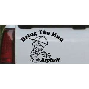 Bring The Mud Pee On Asphalt Off Road Car Window Wall Laptop Decal 