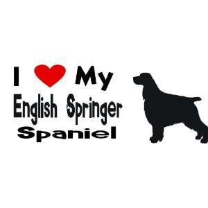  I love my english springer spaniel   Selected Color As 