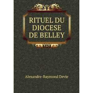    RITUEL DU DIOCESE DE BELLEY Alexandre Raymond Devie Books