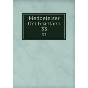  Meddelelser Om GrÃ¸nland. 33 Denmark Kommissionen for 