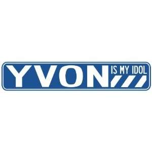   YVON IS MY IDOL STREET SIGN