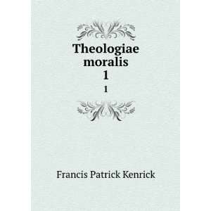  Theologiae moralis. 1 Francis Patrick Kenrick Books