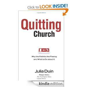 Quitting Church Why the Faithful are Fleeing and What to Do about It 