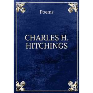  CHARLES H. HITCHINGS POEMS Books