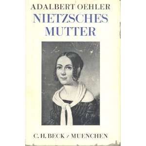  Nietzsches Mutter Adalbert Oehler Books
