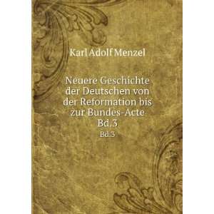   von der Reformation bis zur Bundes Acte. Bd.3 Karl Adolf, 1784 1855