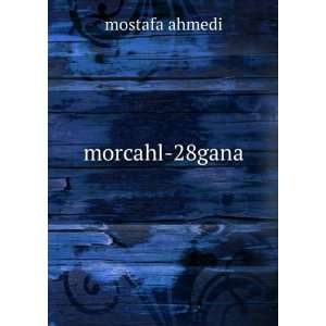  morcahl 28gana mostafa ahmedi Books