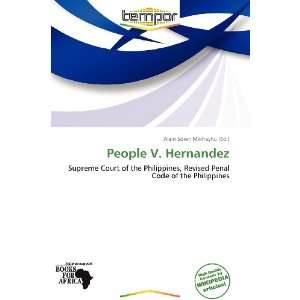  People V. Hernandez (9786138686446) Alain Sören Mikhayhu Books