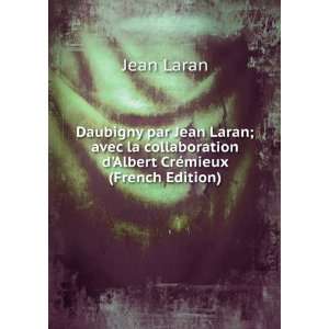   collaboration dAlbert CrÃ©mieux (French Edition) Jean Laran Books