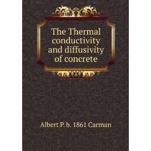   and diffusivity of concrete Albert P. b. 1861 Carman Books