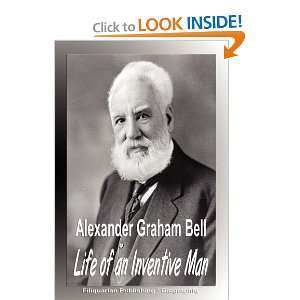  Alexander Graham Bell Life of an Inventive Man (Biography 