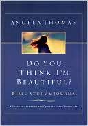 Do You Think Im Beautiful? Angela Thomas