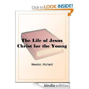 The Life of Jesus Christ for the Young Richard Newton  