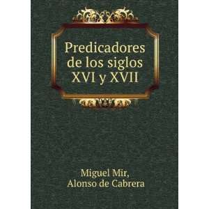   de los siglos XVI y XVII. Alonso de Cabrera Miguel Mir Books