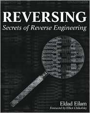 Reversing Secrets of Reverse Engineering, (0764574817), Eldad Eilam 