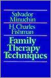 Family Therapy Techniques, (0674294106), Salvador Minuchin, Textbooks 