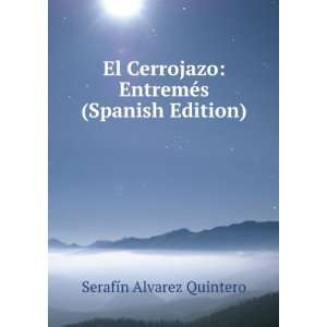    EntremÃ©s (Spanish Edition) SerafÃ­n Alvarez Quintero Books