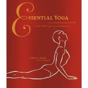  Essential Yoga An Illustrated Guide to Over 100 Yoga Poses 
