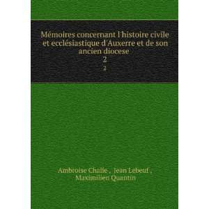   Jean Lebeuf , Maximilien Quantin Ambroise Challe   Books