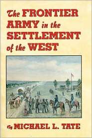The Frontier Army in the Settlement of the West, (0806133864), Michael 