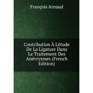   AnÃ©vrysmes (French Edition) FranÃ§ois Arnaud  Books