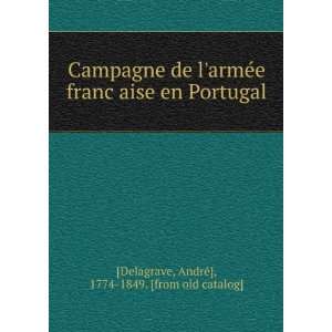   en Portugal AndreÌ], 1774 1849. [from old catalog] [Delagrave Books