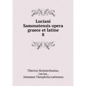  Luciani Samosatensis opera graece et latine. 8 Lucian 
