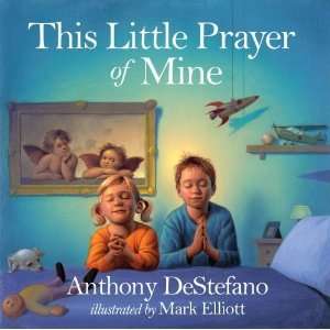  This Little Prayer of Mine [Hardcover] Anthony DeStefano Books