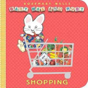   Shopping (Baby Max and Ruby Series) by Rosemary Wells 