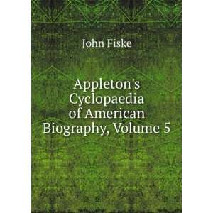  Appletons Cyclopaedia of American Biography, Volume 5 