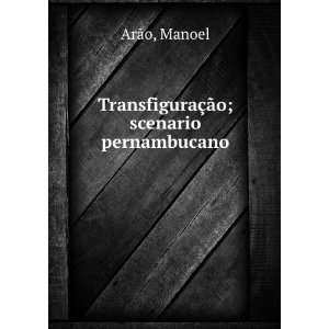    TransfiguraÃ§Ã£o; scenario pernambucano Manoel ArÃ£o Books