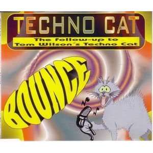  Techno Cat   Bounce Maxi by Tom Wilson/Techno Cat (1995 