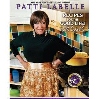 Recipes for the Good Life by Patti LaBelle, Judith Choate and Karen 