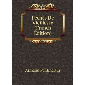   PÃ©chÃ©s De Vieillesse (French Edition) Armand Pontmartin Books