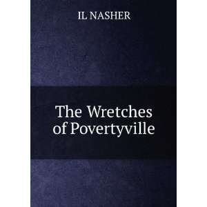  The Wretches of Povertyville IL NASHER Books