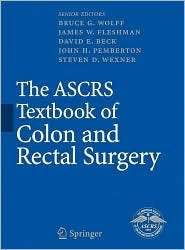 The ASCRS Textbook of Colon and Rectal Surgery, (0387363750), J.M 