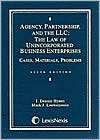 Agency, Partnership and the LLC The Law of Unincorporated Business 