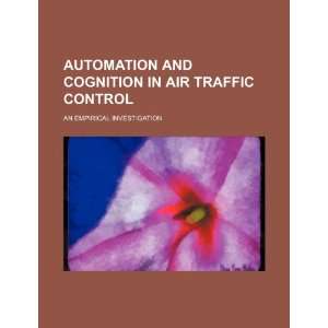  Automation and cognition in air traffic control an 