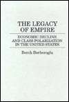 Legacy of Empire; Economic Decline and Clas Polarization in the United 