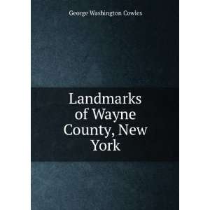   Landmarks of Wayne County, New York George Washington Cowles Books